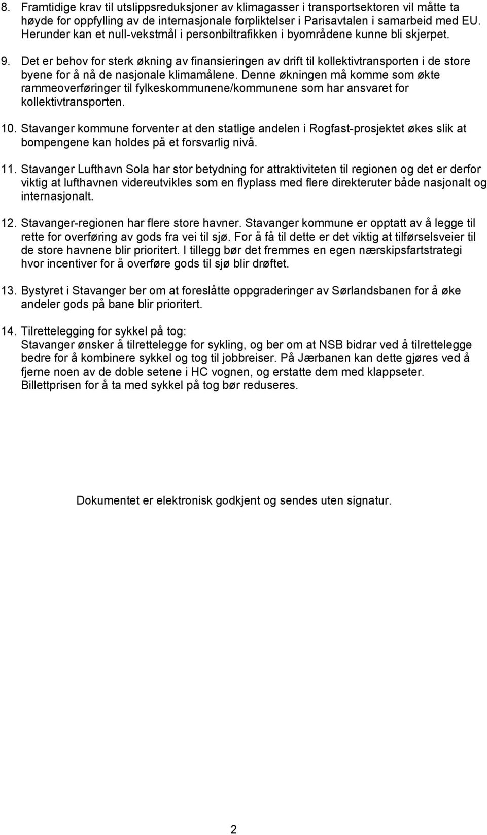 Det er behov for sterk økning av finansieringen av drift til kollektivtransporten i de store byene for å nå de nasjonale klimamålene.