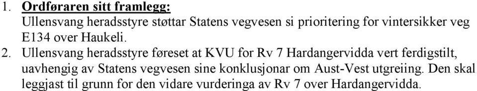 Ullensvang heradsstyre føreset at KVU for Rv 7 Hardangervidda vert ferdigstilt, uavhengig av