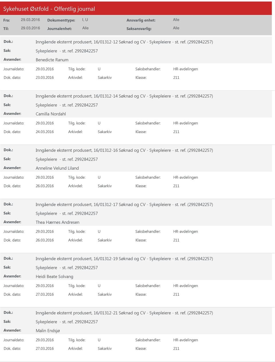 2016 Arkivdel: Sakarkiv Inngående eksternt produsert, 16/01312-16 Søknad og CV - Sykepleiere - st. ref. (2992842257) Anneline Velund Liland Dok. dato: 26.03.