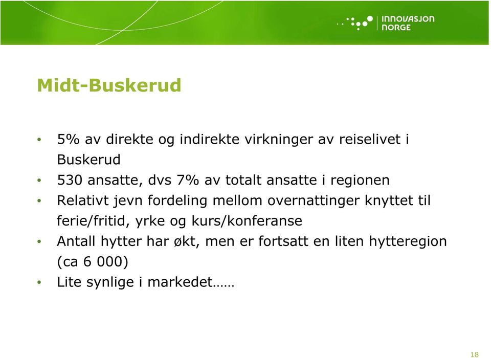 overnattinger knyttet til ferie/fritid, yrke og kurs/konferanse Antall hytter