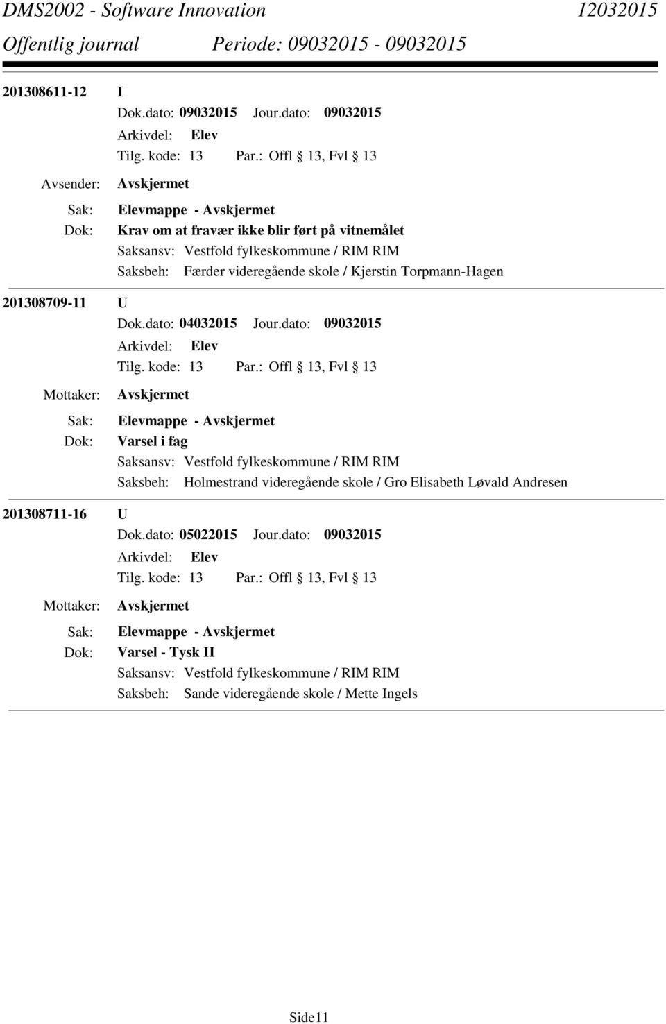 dato: 09032015 Elevmappe - Varsel i fag Saksbeh: Holmestrand videregående skole / Gro Elisabeth Løvald