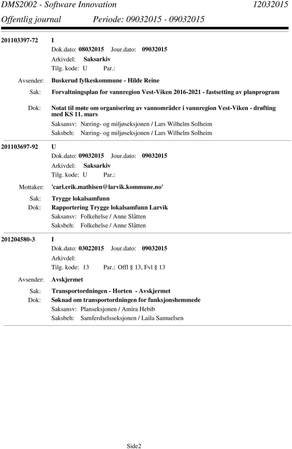 drøfting med KS 11. mars Saksansv: Næring- og miljøseksjonen / Lars Wilhelm Solheim Saksbeh: Næring- og miljøseksjonen / Lars Wilhelm Solheim 201103697-92 U Arkivdel: Saksarkiv Tilg. kode: U Par.