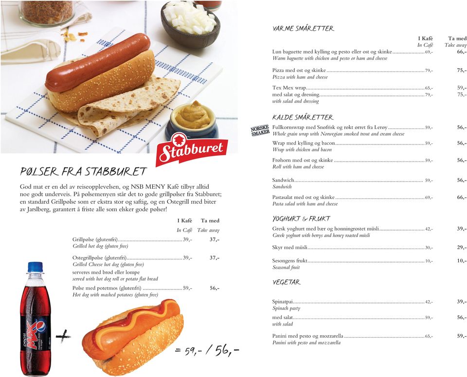 + Grillpølse (lutenfri)... 39,- Grilled ht d (luten free) Osterillpølse (lutenfri).