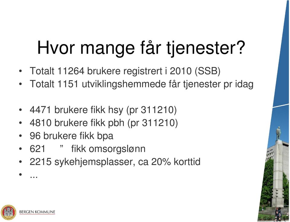 utviklingshemmede får tjenester pr idag 4471 brukere fikk hsy (pr