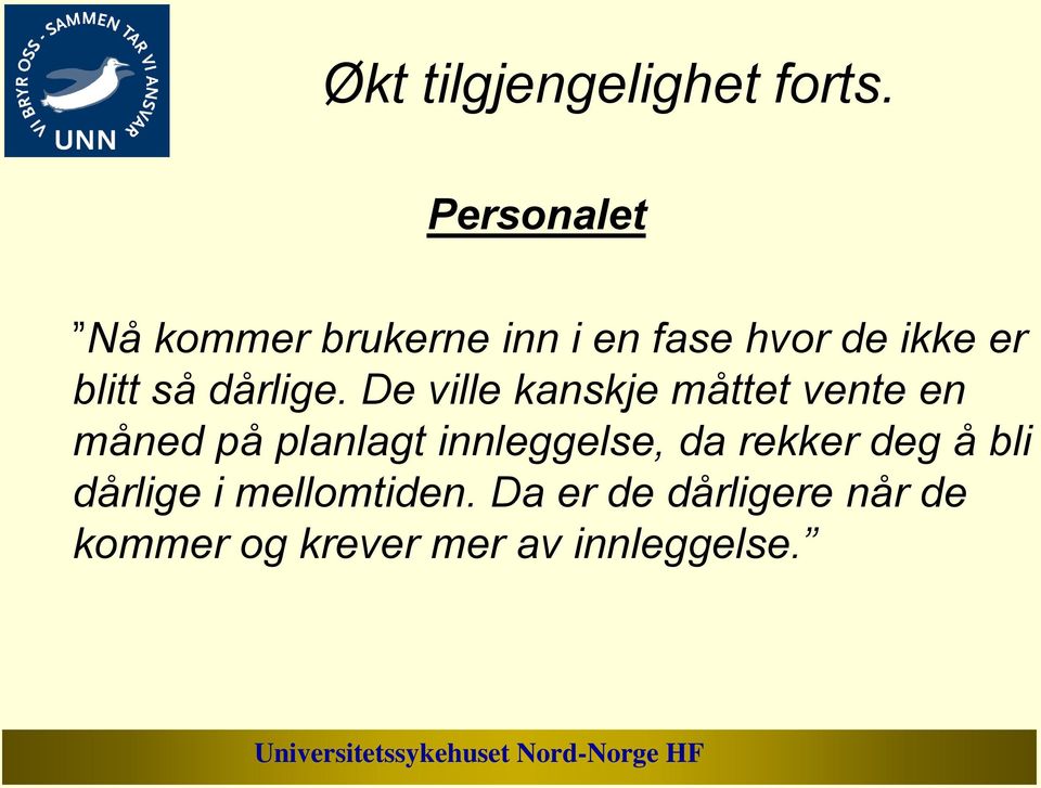 dårlige.