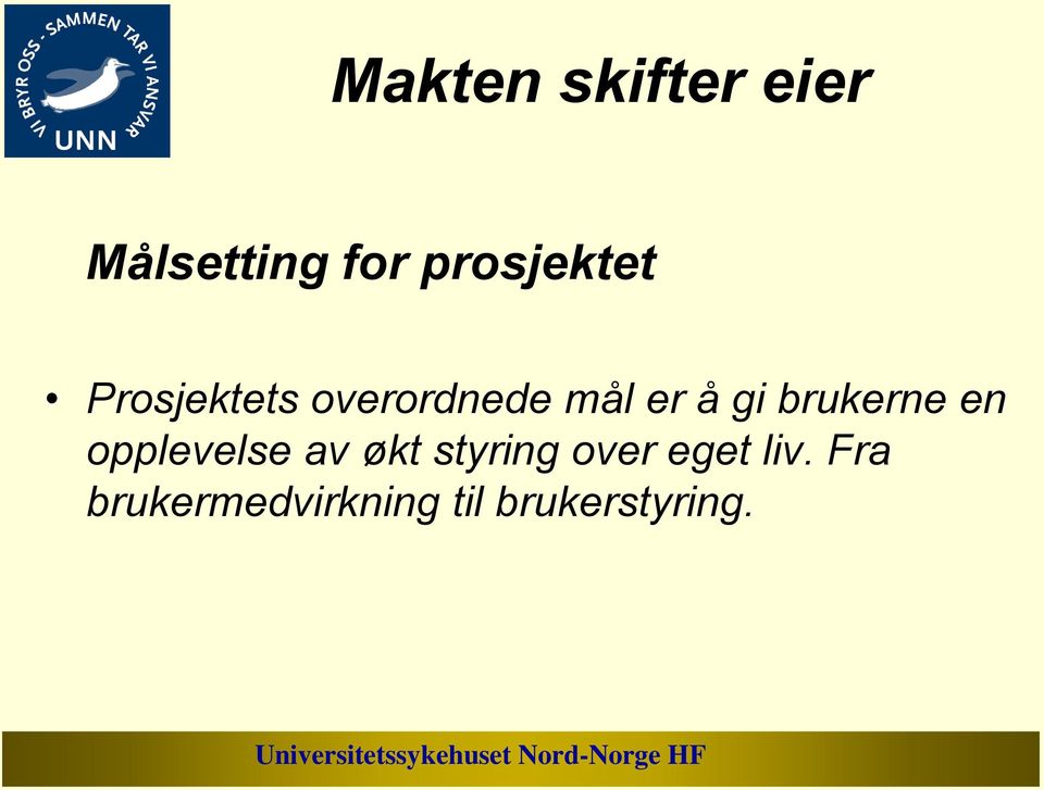 gi brukerne en opplevelse av økt styring