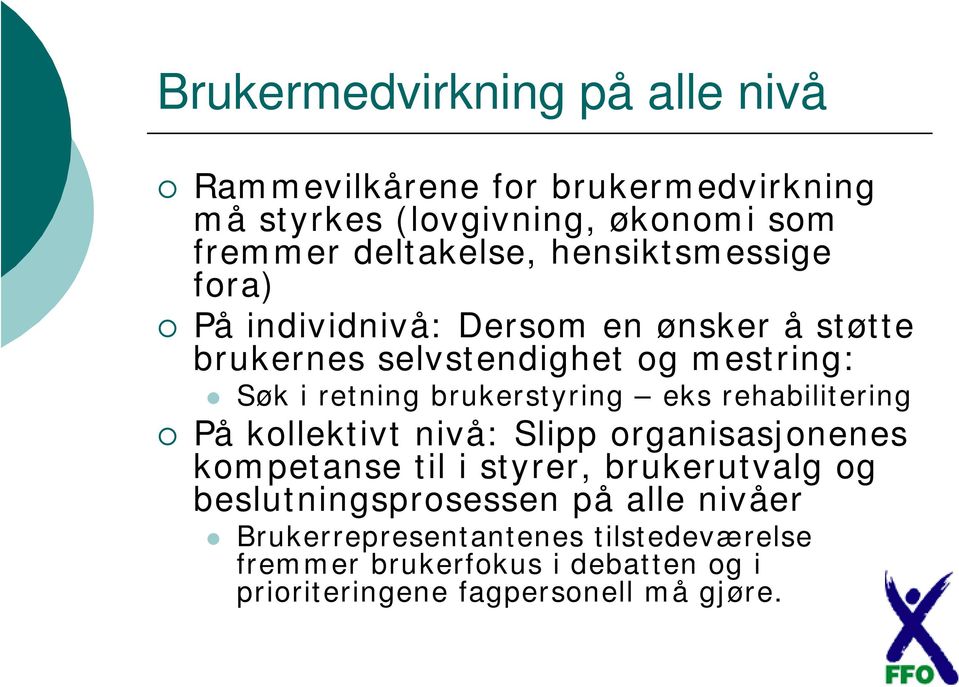 brukerstyring eks rehabilitering På kollektivt nivå: Slipp organisasjonenes kompetanse til i styrer, brukerutvalg og