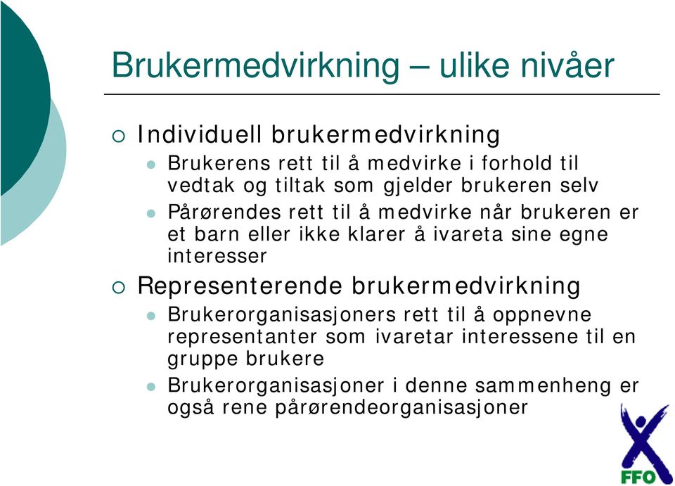 sine egne interesser Representerende brukermedvirkning Brukerorganisasjoners rett til å oppnevne representanter som