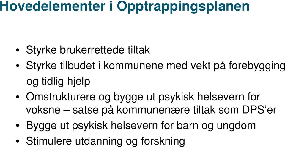 og bygge ut psykisk helsevern for voksne satse på kommunenære tiltak som