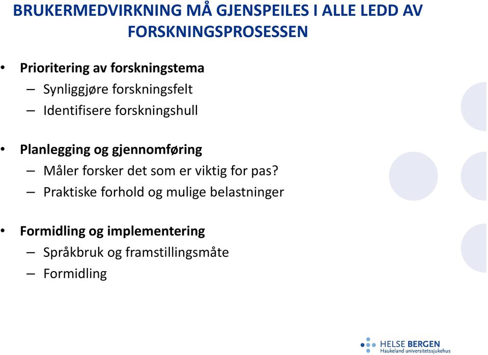 og gjennomføring Måler forsker det som er viktig for pas?