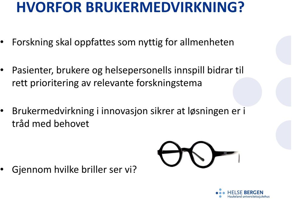 og helsepersonells innspill bidrar til rett prioritering av relevante