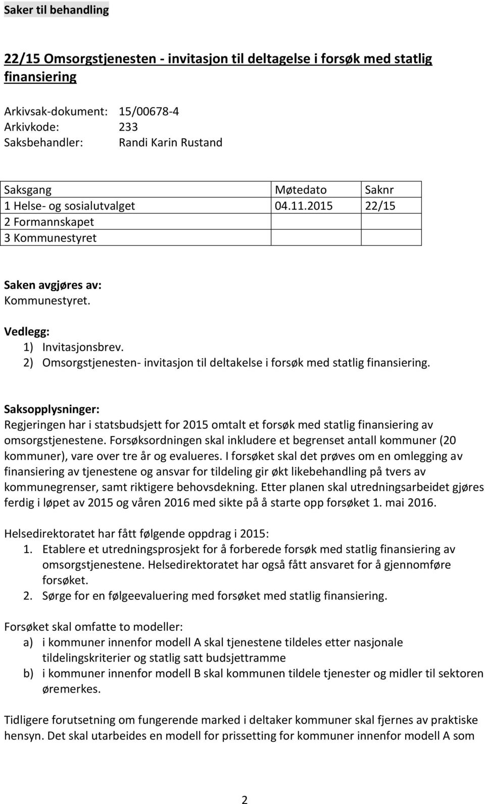 2) Omsorgstjenesten- invitasjon til deltakelse i forsøk med statlig finansiering.