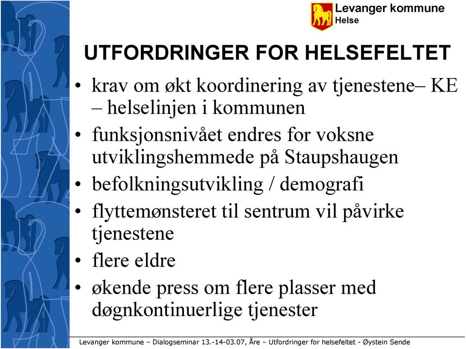 befolkningsutvikling / demografi flyttemønsteret til sentrum vil påvirke