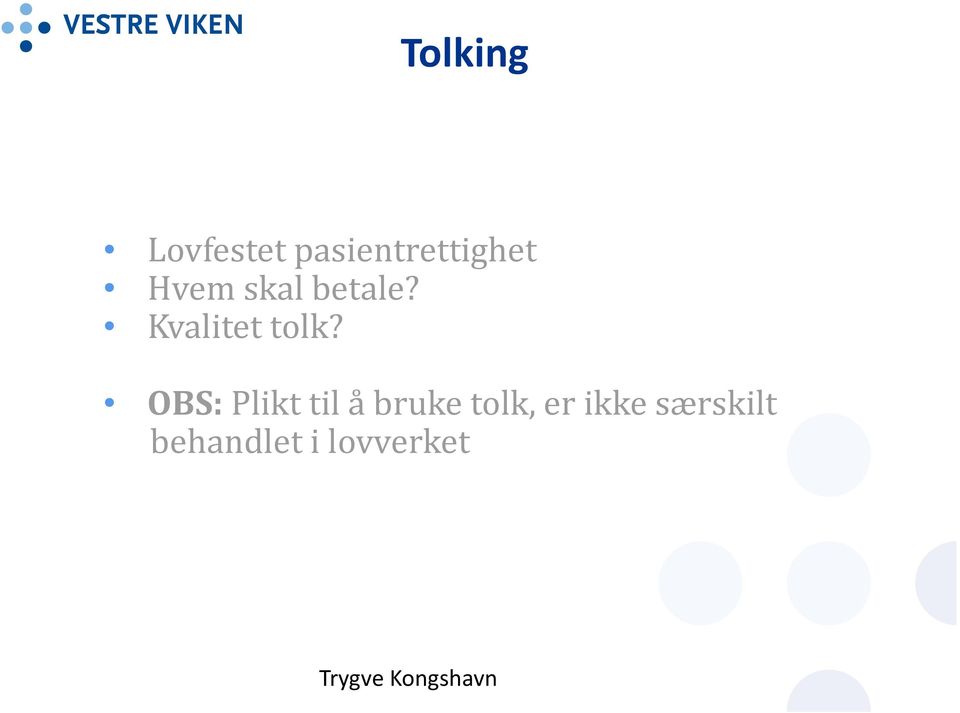 OBS: Plikt til å bruke tolk, er ikke