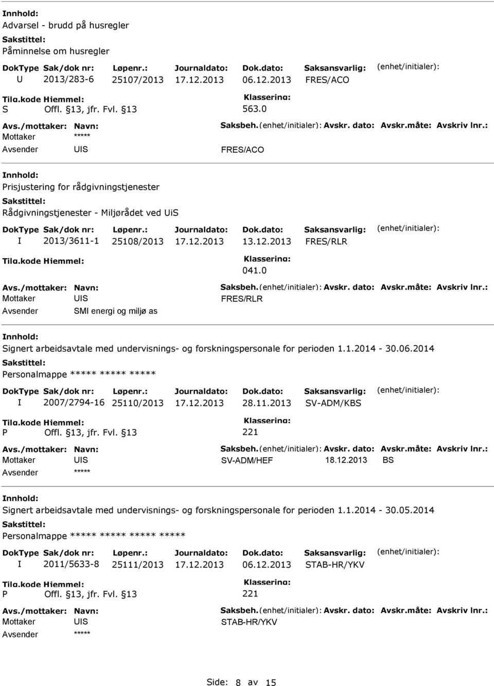 0 FRE/RLR Avsender M energi og miljø as nnhold: ignert arbeidsavtale med undervisnings- og forskningspersonale for perioden 1.1.2014-30.06.