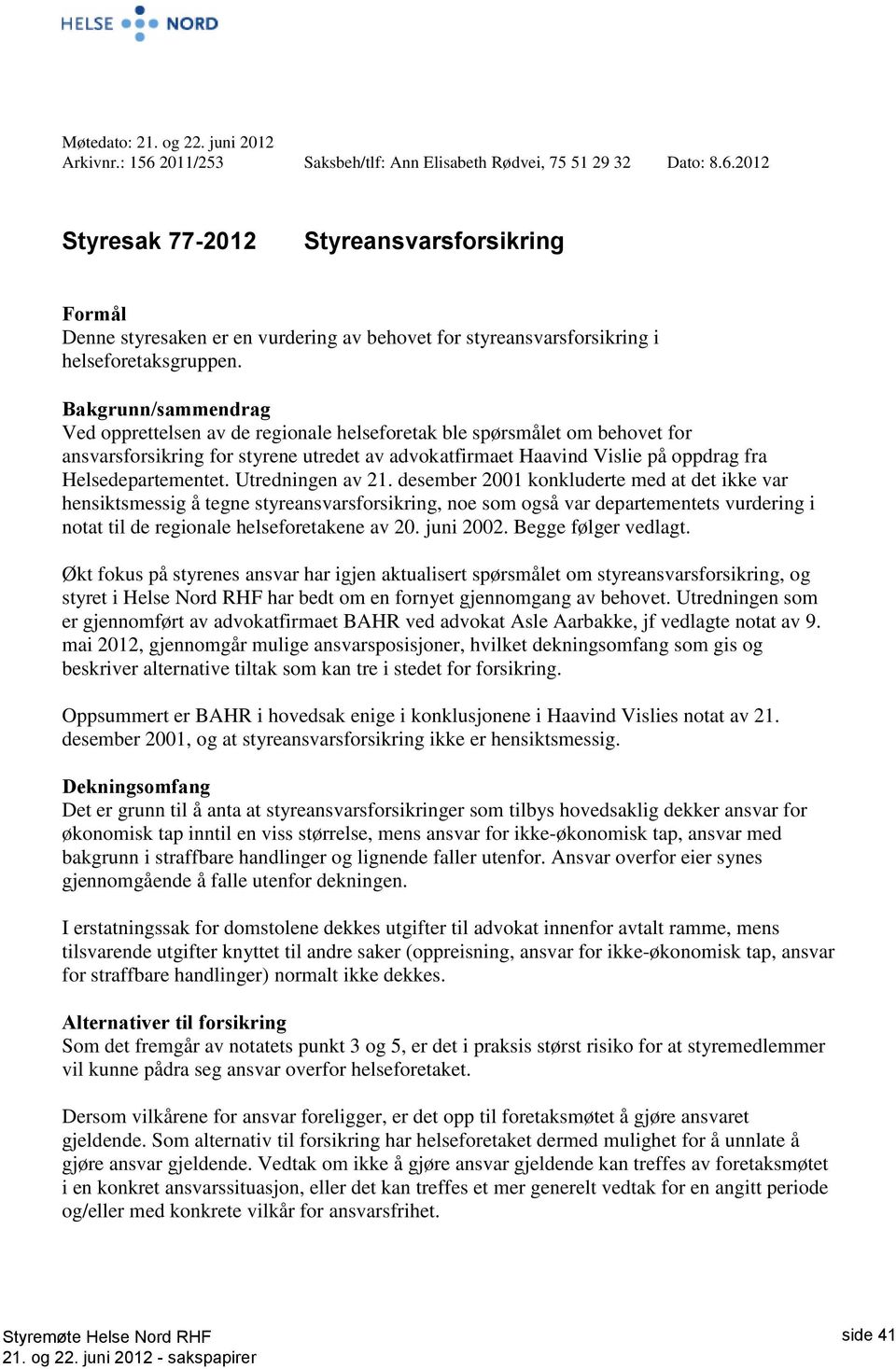 Helsedepartementet. Utredningen av 21.