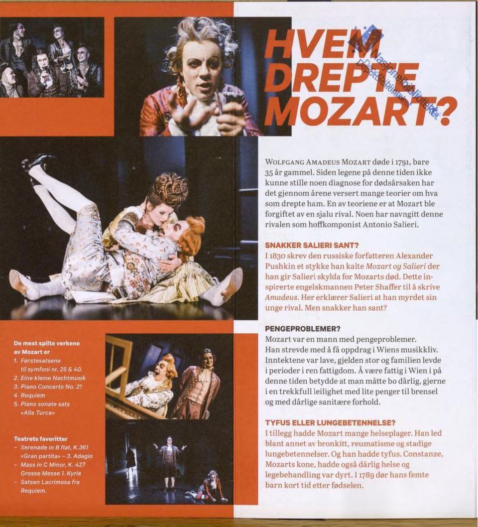 En av teoriene er at Mozart ble forgiftet av en sjalu rival. Noen har navngitt denne rivalen som hoffkomponist Antonio Salieri. r ) SNAKKER SALIERI SANT?