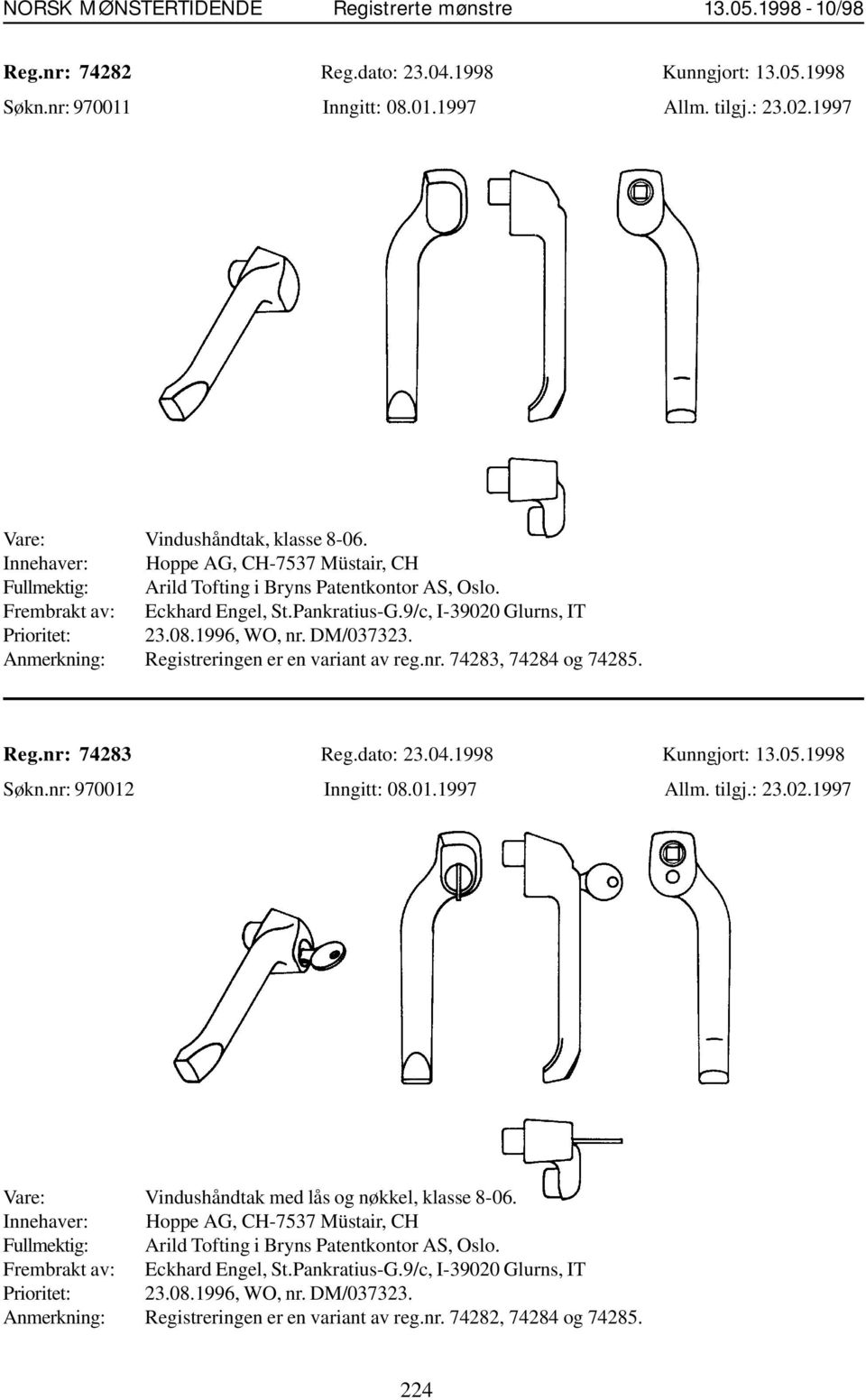 DM/037323. Anmerkning: Registreringen er en variant av reg.nr. 74283, 74284 og 74285. Reg.nr: 74283 Reg.dato: 23.04.1998 Kunngjort: 13.05.1998 Søkn.nr: 970012 Inngitt: 08.01.1997 Allm. tilgj.: 23.02.