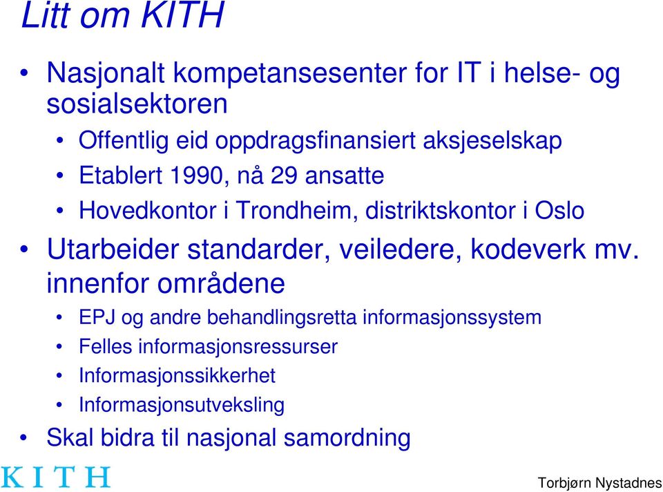 Oslo Utarbeider standarder, veiledere, kodeverk mv.