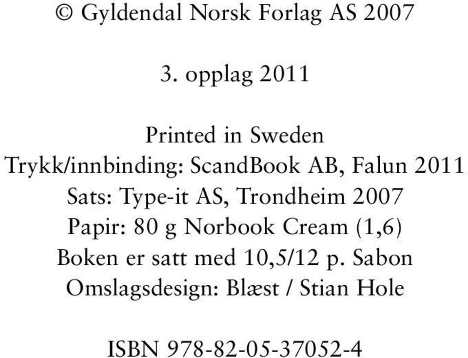 Falun 2011 Sats: Type-it AS, Trondheim 2007 Papir: 80 g Norbook