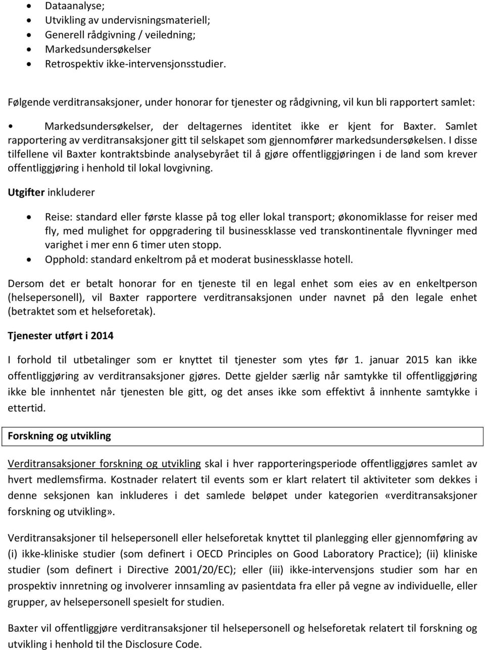 Samlet rapportering av verditransaksjoner gitt til selskapet som gjennomfører markedsundersøkelsen.