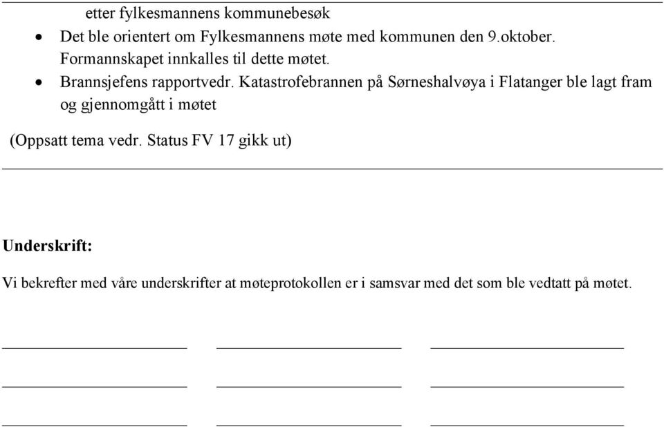 Katastrofebrannen på Sørneshalvøya i Flatanger ble lagt fram og gjennomgått i møtet (Oppsatt tema