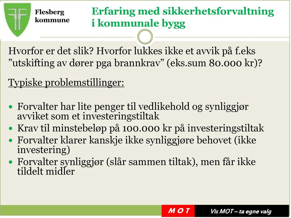 Typiske problemstillinger: Forvalter har lite penger til vedlikehold og synliggjør avviket som et