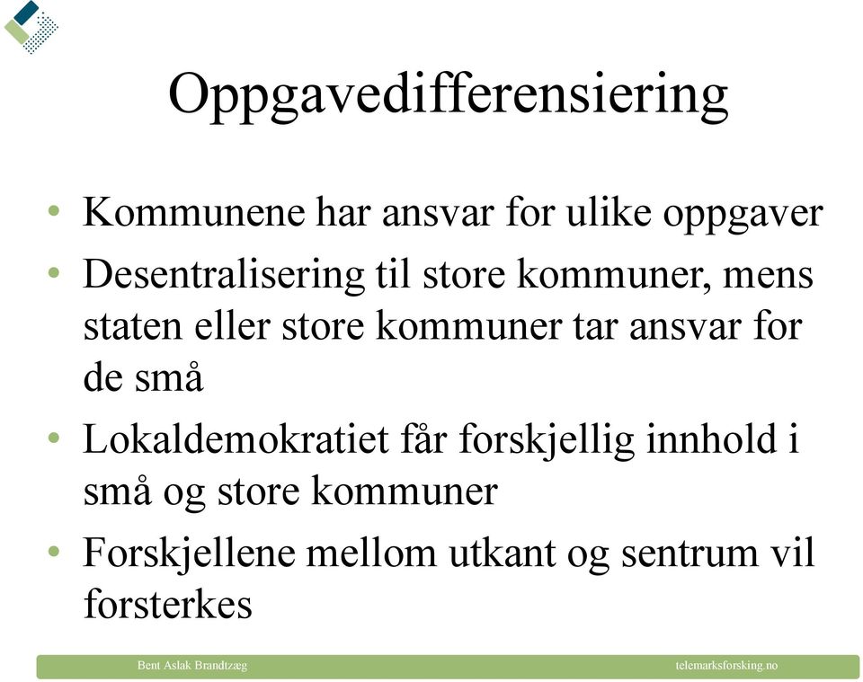 kommuner tar ansvar for de små Lokaldemokratiet får forskjellig