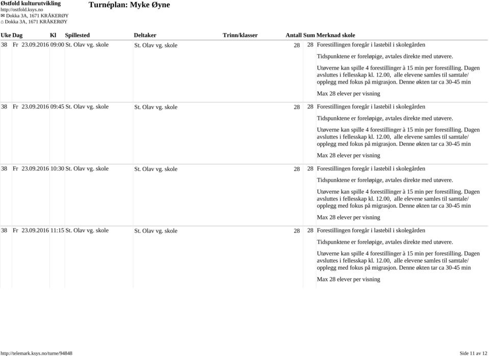 Olav vg. skole St. Olav vg. skole 28 28 Forestillingen foregår i lastebil i skolegården http://telemark.ksys.