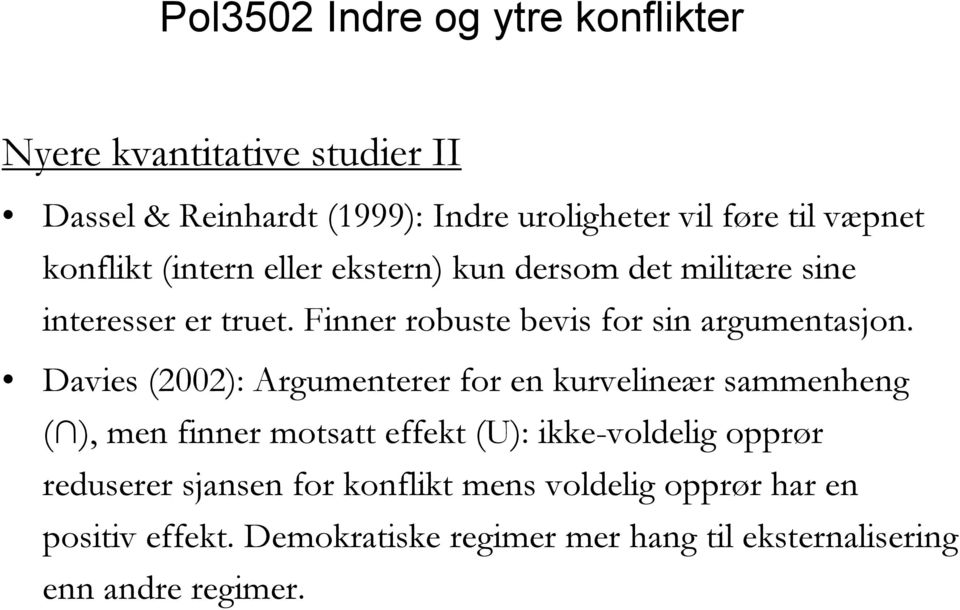 Davies (2002): Argumenterer for en kurvelineær sammenheng ( ), men finner motsatt effekt (U): ikke-voldelig opprør