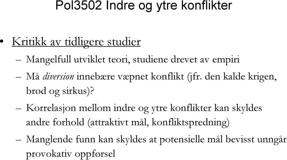 Korrelasjon mellom indre og ytre konflikter kan skyldes andre forhold (attraktivt mål,