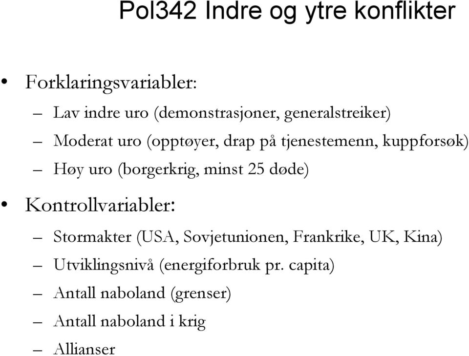 (borgerkrig, minst 25 døde) Kontrollvariabler: Stormakter (USA, Sovjetunionen, Frankrike,