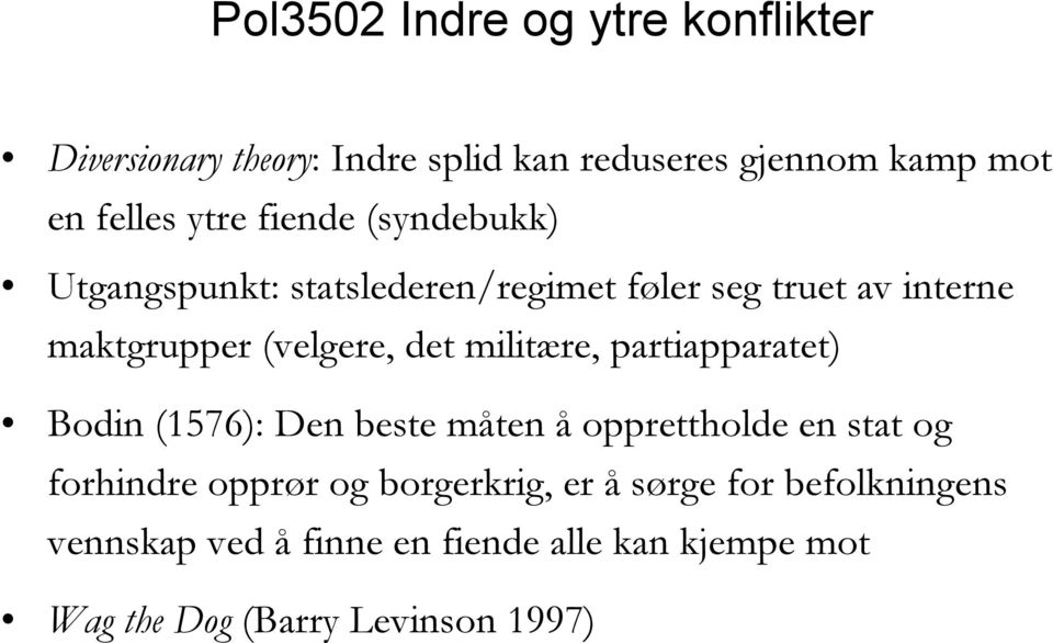 partiapparatet) Bodin (1576): Den beste måten å opprettholde en stat og forhindre opprør og borgerkrig,