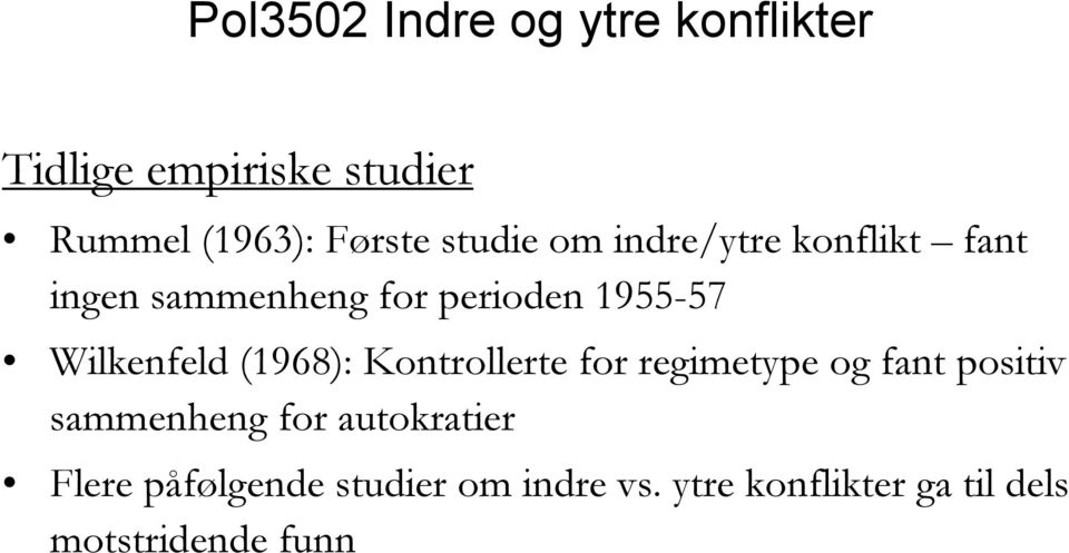 Kontrollerte for regimetype og fant positiv sammenheng for autokratier