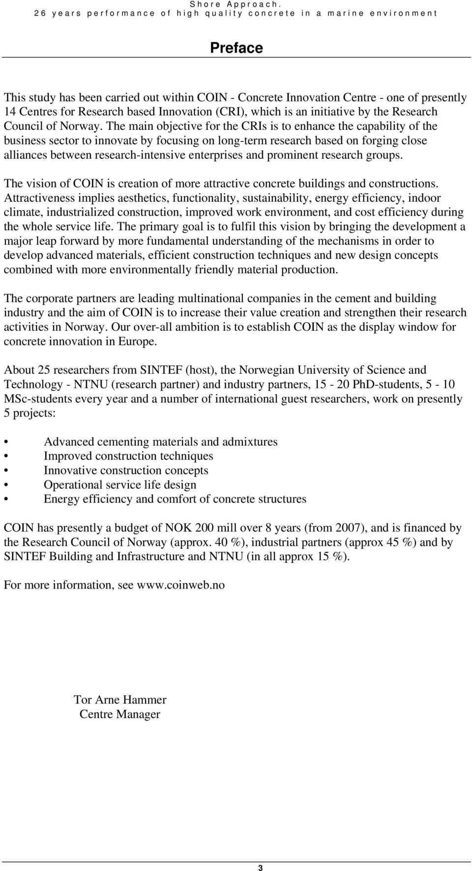 Innovation (CRI), which is an initiative by the Research Council of Norway.