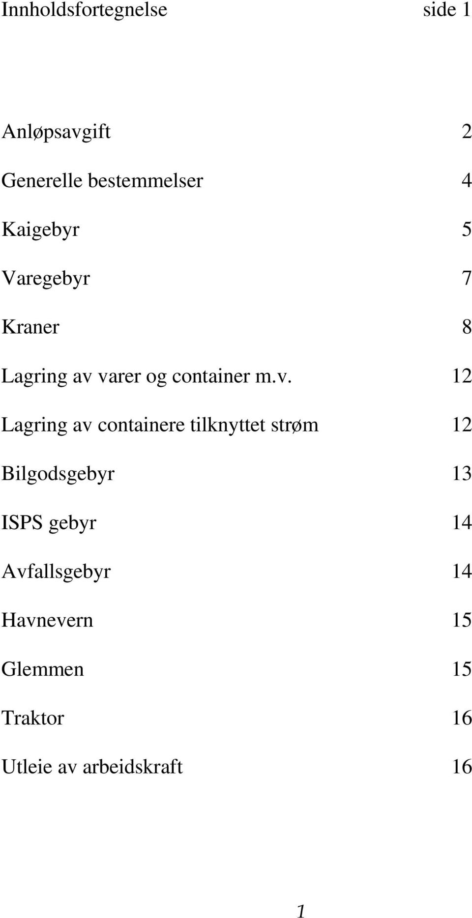 varer og container m.v. 12 Lagring av containere tilknyttet strøm 12