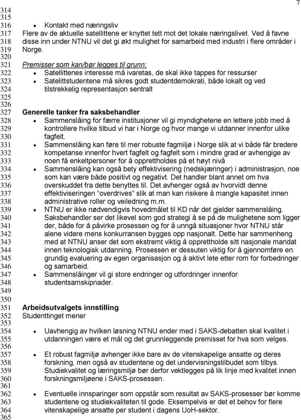 Ved å favne disse inn under NTNU vil det gi økt mulighet for samarbeid med industri i flere områder i Norge.