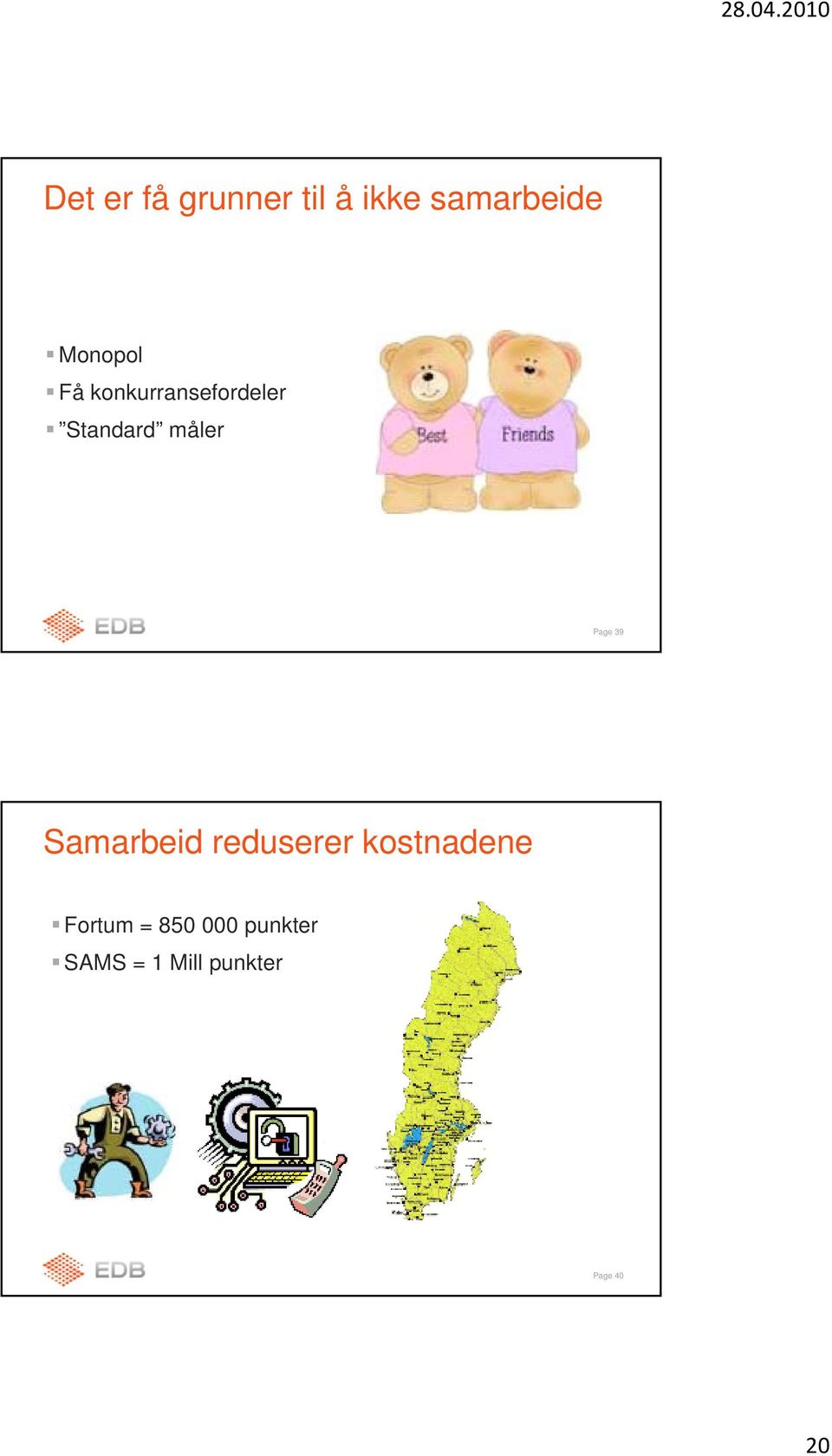 Page 39 Samarbeid reduserer kostnadene Fortum