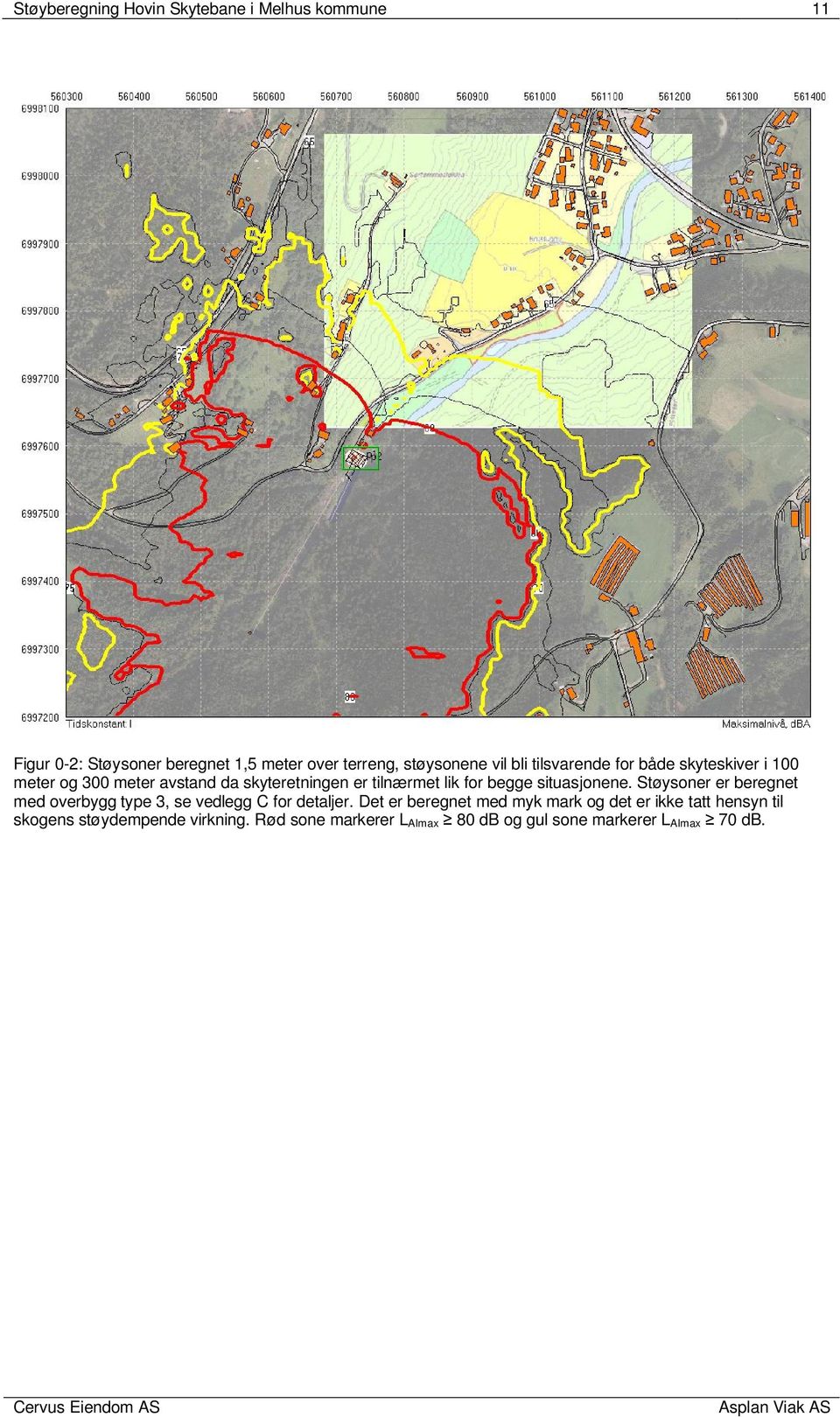 situasjonene. Støysoner er beregnet med overbygg type 3, se vedlegg C for detaljer.