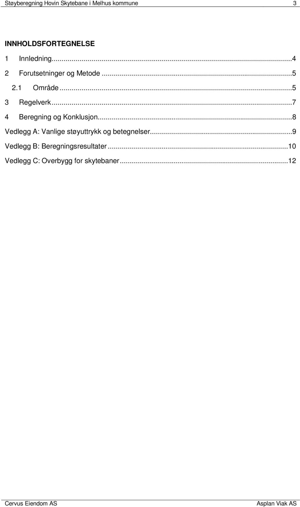 ..7 4 Beregning og Konklusjon.