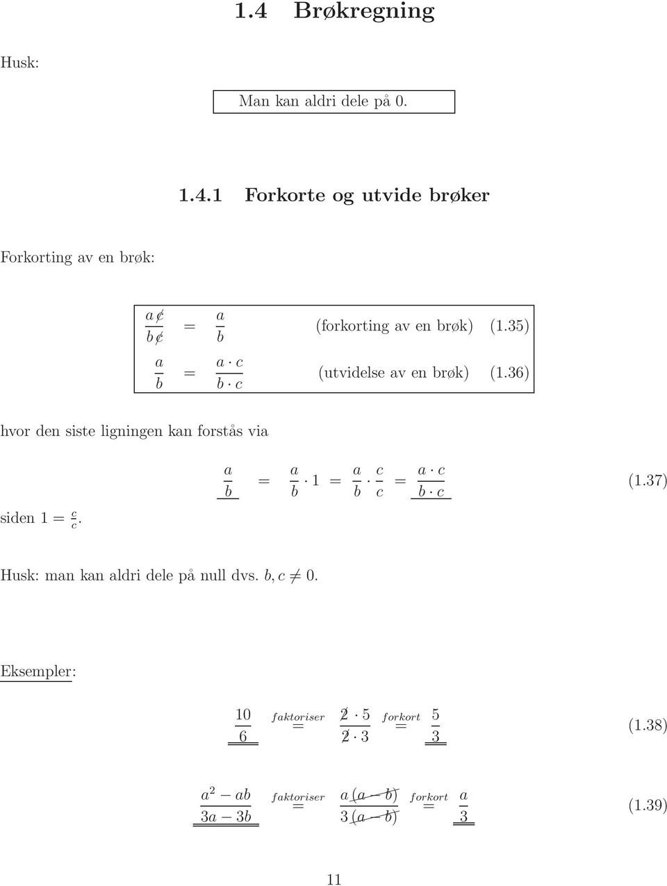 37) siden 1 = c c. Husk: man kan aldri dele på null dvs. b, c 0.