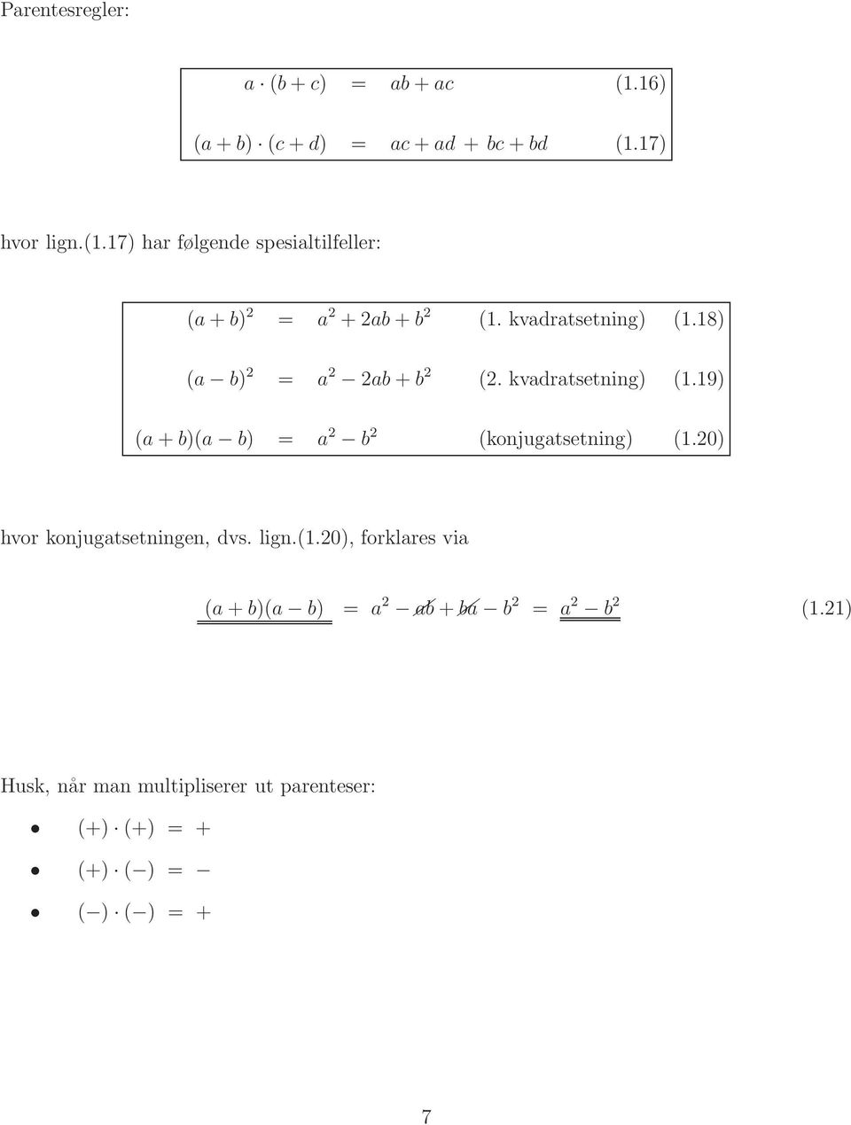 0) hvor konjugatsetningen, dvs. lign.(1.0), forklares via (a + b)(a b) = a ab + ba b = a b (1.