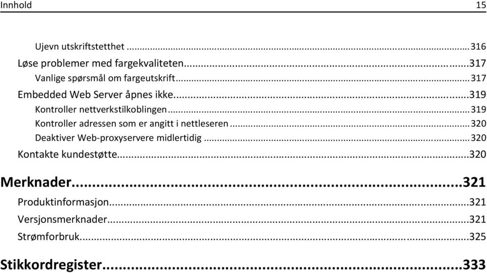 ..319 Kontroller nettverkstilkoblingen...319 Kontroller adressen som er angitt i nettleseren.