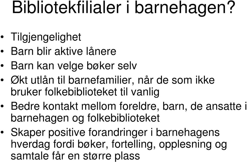 barnefamilier, når de som ikke bruker folkebiblioteket til vanlig Bedre kontakt mellom