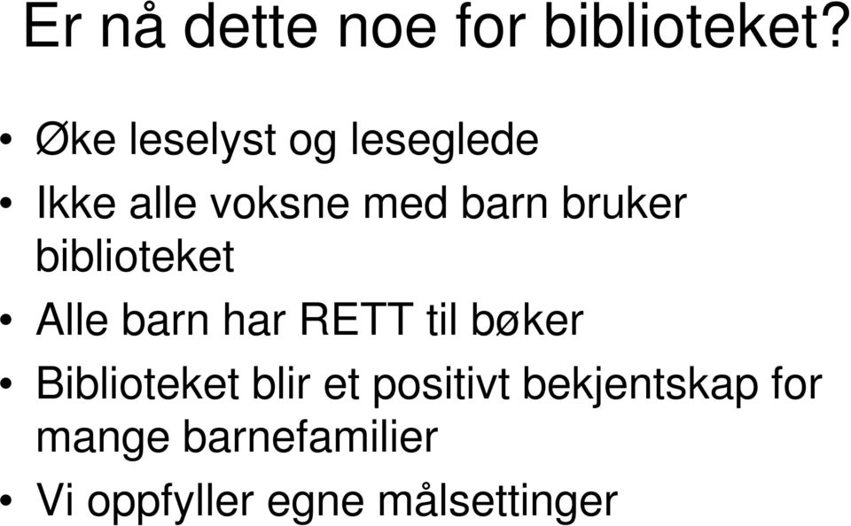 bruker biblioteket Alle barn har RETT til bøker