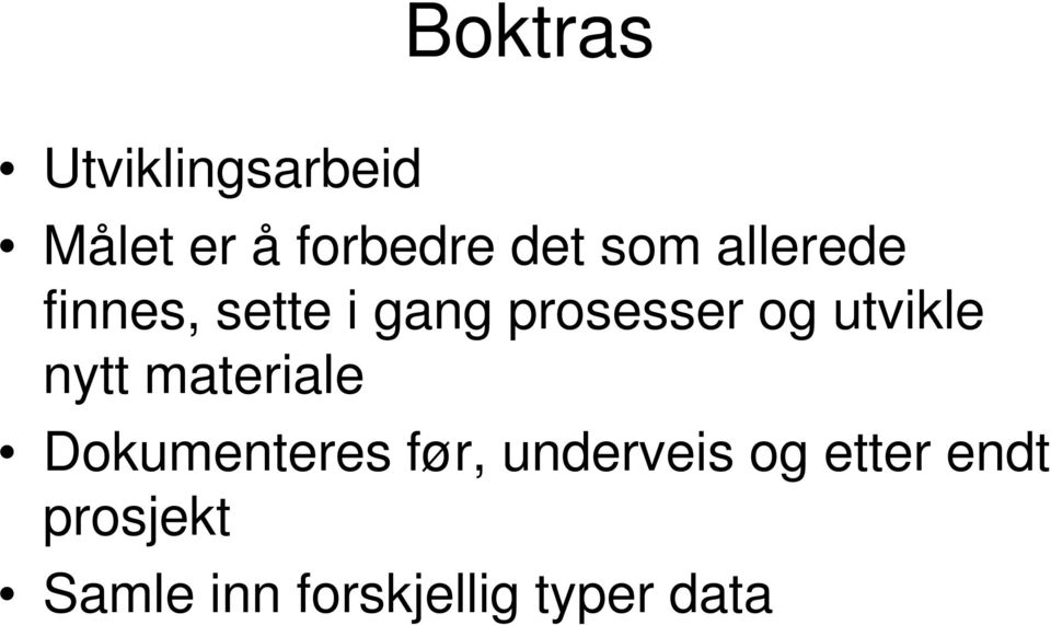 utvikle nytt materiale Dokumenteres før, underveis