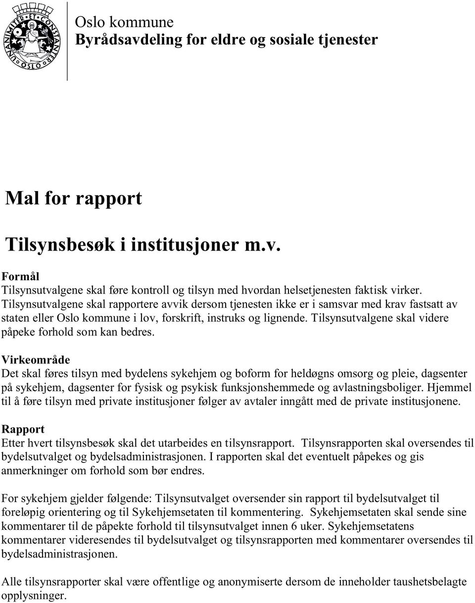 Tilsynsutvalgene skal videre påpeke forhold som kan bedres.