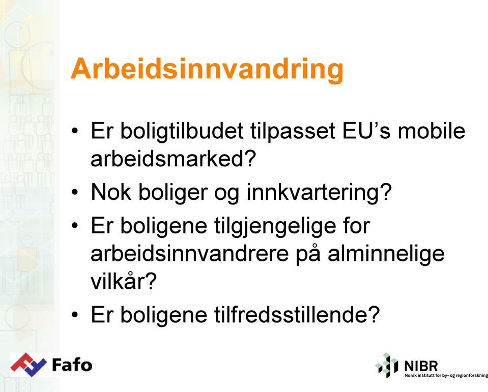 Er boligene tilgjengelige for arbeidsinnvandrere på