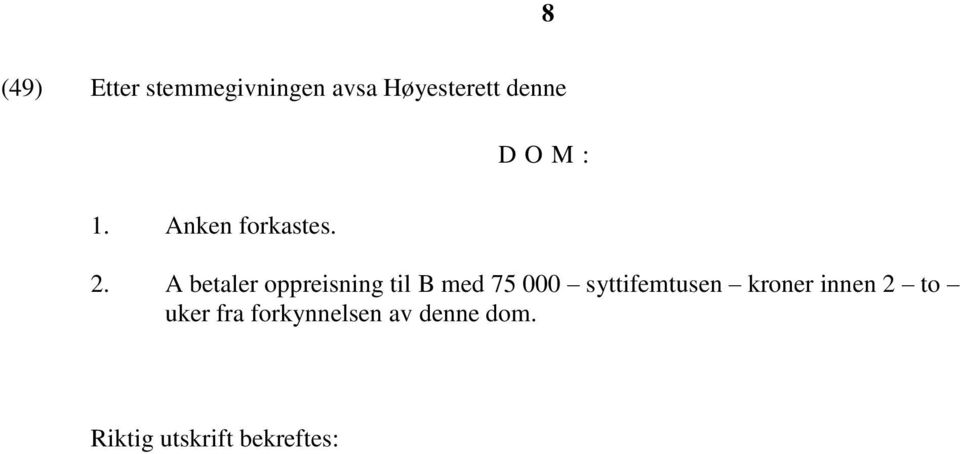 A betaler oppreisning til B med 75 000 syttifemtusen