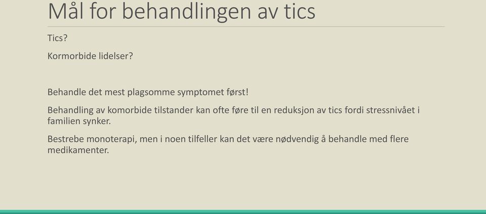 Behandling av komorbide tilstander kan ofte føre til en reduksjon av tics